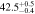 $42.{5}_{-0.4}^{+0.5}$