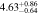 $4.6{3}_{-0.64}^{+0.86}$