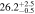 $26.{2}_{-0.5}^{+2.5}$