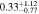 $0.3{3}_{-0.77}^{+1.12}$