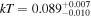 $kT=0.08{9}_{-0.010}^{+0.007}$