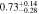 $0.7{3}_{-0.28}^{+0.14}$