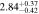 $2.8{4}_{-0.42}^{+0.37}$