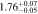 $1.7{6}_{-0.05}^{+0.07}$