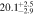 $20.{1}_{-2.9}^{+2.5}$