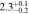 $2.{3}_{-0.2}^{+0.1}$