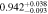 $0.94{2}_{-0.093}^{+0.038}$