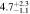 $4.{7}_{-1.1}^{+2.3}$