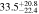 $33.{5}_{-22.4}^{+20.8}$