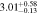 $3.0{1}_{-0.13}^{+0.58}$