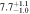 $7.{7}_{-1.0}^{+1.1}$