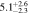$5.{1}_{-2.3}^{+2.6}$