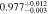 $0.97{7}_{-0.003}^{+0.012}$