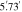 $5\mathop{.}\limits^{{\rm{^{\prime} }}}{73}^{{\rm{{\prime} }}}$