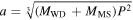 $a=\sqrt[3]{\left({M}_{\rm{WD}\,}+{M}_{\,\rm{MS}}\right){P}^{2}}$