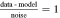 $\frac{{\rm{data}}\rm{-}{\rm{model}}}{{\rm{noise}}}=1$