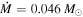 $\dot{M}=0.046\,{M}_{\odot }$