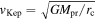 ${v}_{{\rm{Kep}}}=\sqrt{G{M}_{{\rm{pr}}}/{r}_{{\rm{c}}}}$