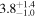 $3.{8}_{-1.0}^{+1.4}$
