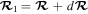 ${{\boldsymbol{ \mathcal R }}}_{1}={\boldsymbol{ \mathcal R }}+d{\boldsymbol{ \mathcal R }}$