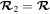 ${{\boldsymbol{ \mathcal R }}}_{2}={\boldsymbol{ \mathcal R }}$
