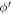 ${\phi }^{{\prime} }$