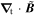 ${{\boldsymbol{\nabla }}}_{{\rm{t}}}\cdot \widetilde{{\boldsymbol{B}}}$