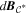 ${d}{{\boldsymbol{B}}}_{{{ \mathcal C }}^{* }}$
