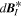 ${d}{{\boldsymbol{B}}}_{I}^{* }$