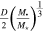 $\frac{D}{2}{\left(\frac{{M}_{\bullet }}{{M}_{\star }}\right)}^{\frac{1}{3}}$