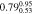 ${0.79}_{0.53}^{0.95}$