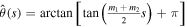 $\hat{\theta }(s)=\arctan \left[\tan \left(\frac{{m}_{1}+{m}_{2}}{2}s\right)+\pi \right]$