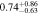 $0.7{4}_{-0.63}^{+0.86}$