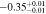 $-0.3{5}_{-0.01}^{+0.01}$