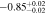 $-0.8{5}_{-0.02}^{+0.02}$