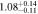 $1.0{8}_{-0.11}^{+0.14}$