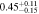 $0.4{5}_{-0.15}^{+0.11}$