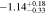 $-1.1{4}_{-0.33}^{+0.18}$
