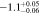 $-1.{1}_{-0.06}^{+0.05}$