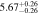 $5.6{7}_{-0.26}^{+0.26}$