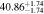 $40.8{6}_{-1.74}^{+1.74}$