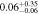$0.0{6}_{-0.06}^{+0.35}$
