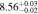 $8.5{6}_{-0.02}^{+0.03}$