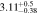 $3.1{1}_{-0.38}^{+0.5}$