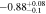 $-0.8{8}_{-0.1}^{+0.08}$