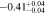 $-0.4{1}_{-0.04}^{+0.04}$