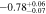 $-0.7{8}_{-0.07}^{+0.06}$
