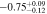 $-0.7{5}_{-0.12}^{+0.09}$