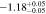 $-1.1{8}_{-0.05}^{+0.05}$