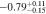 $-0.7{9}_{-0.15}^{+0.11}$